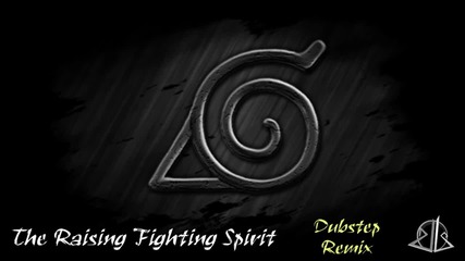 Naruto - The Raising Fighting Spirit - Dubstep Remix dj-jo