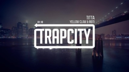 [ Trap - Bass ] Yellow Claw & Moti - Titta
