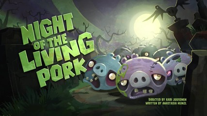 Angry Birds Toons - S01e33 - Night of The Living Pork