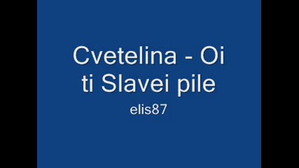 Cvetelina - Oi ti Slavei pile