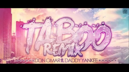 Don Omar Ft. Daddy Yankee- Taboo (remix)