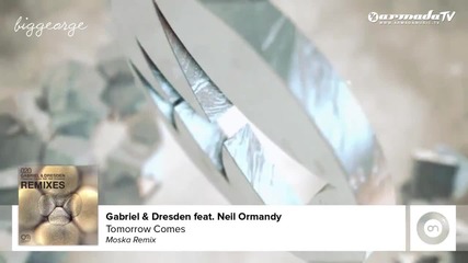 Gabrel And Dresden ft. Neil Ormandy - Tomorrow Comes ( Moska Remix ) [high quality]