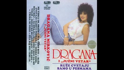 Dragana Mirkovic - Ruze cvetaju samo u pesnama - 1987 