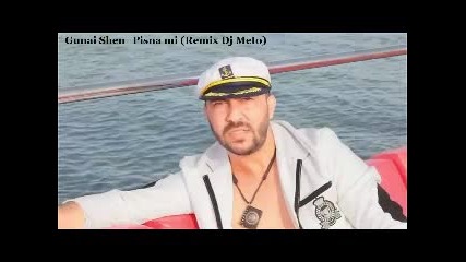 Gunai Shen Pisna mi (remix Dj Meto)