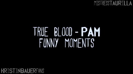 [tribute Video] Pam Swynford [ True Blood ] Funny Moments