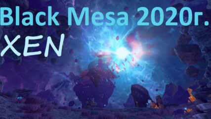 Black Mesa 2020 Xen Нивата