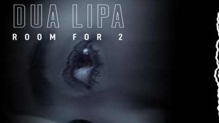 Dua Lipa - Room For 2 (превод+текст) *2 0 1 6*