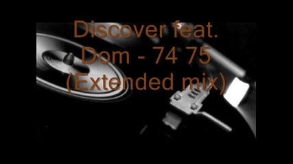 Discover feat. Dom - 74 75 (extended mix)