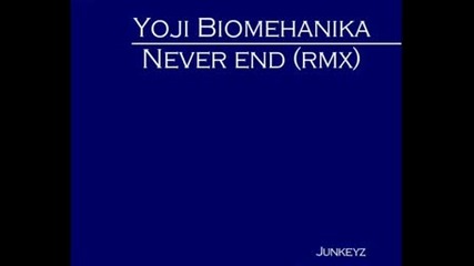 Yoji Biomehanika - Never End (RMX)