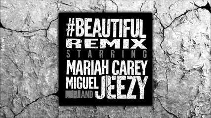Mariah Carey ft. Miguel & Jeezy - Beautiful # Remix #