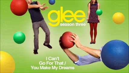 I can't go for that/you make my dreams come true - Glee