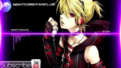 Nightcore - Right Round - Flo Rida ft. Ke$ha