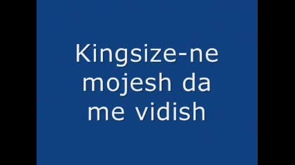 Kingsize - Ne Mojesh Da Me Vidish