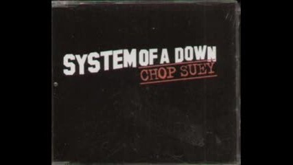 System Of A Down - Chop suey 