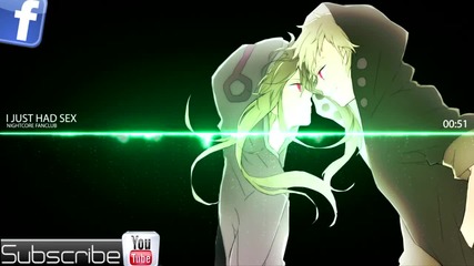 Nightcore - I just had sex