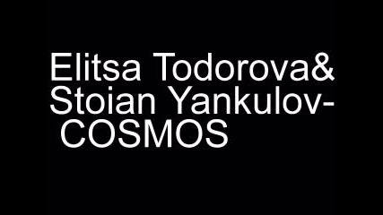 Elitsa Todorova & Stoian Yankulov - Cosmos
