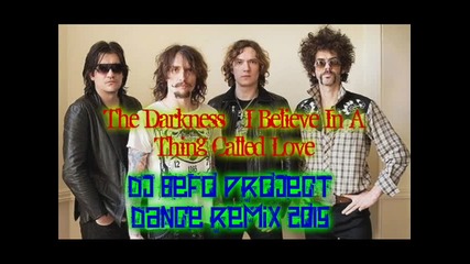 The Darkness - I Believe In A Thing Called Love (dj befo project dance remix 2015) (bg dance music)