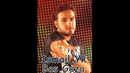 Ismail Yk - Bas Gaza