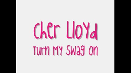 Cher Lloyd - Turn My Swag On - Lyrics
