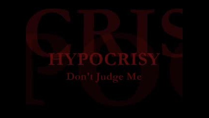 Hypocrisy - Dont judge me 