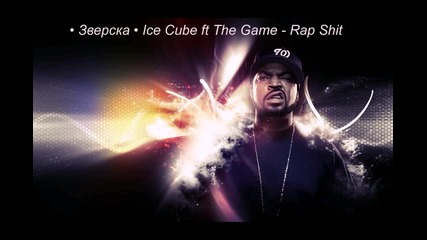 Ice Cube ft The Game - Rap Shit • 2011 •