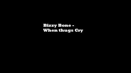 Bizzy Bone - When Thugs Cry