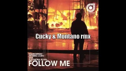 Mario Spray Morris Corti Feat Eleonora Rossi-follow Me (cucky & Montano Rmx)