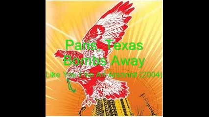Paris, Texas ~ Bombs Away