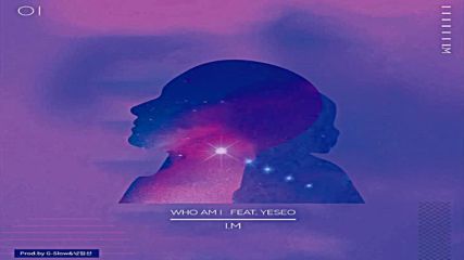 [ M I X T A P E ] I. M - Who Am I ~ (feat. Yeseo)