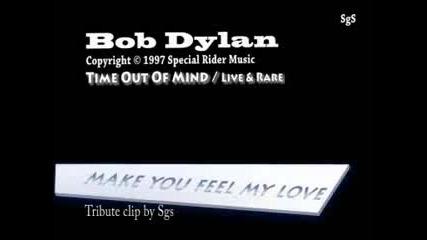 Bob Dylan - Make You Feel My Love