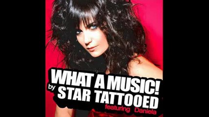 Star Tattooed feat. Daniela - What A Music 