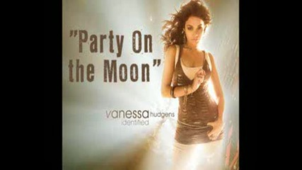 Vanessa Hudgens - Party On The Moon