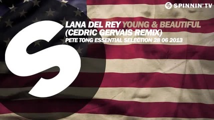 Lana Del Rey & Cedric Gervais - Young & Beautiful (remix) - Pete Tong Rip