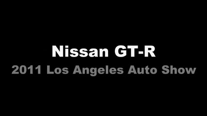 2013 Nissan Gt-r (2011 Los Angeles Auto Show)