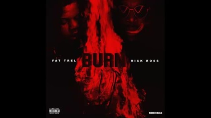 *2014* Fat Trel ft. Rick Ross - Burn