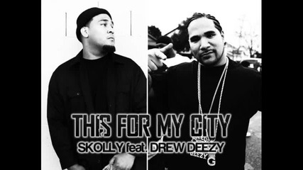 Skolly feat. Drew Deezy - This For My City