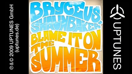 Bryce vs. Shaun Baker - Blame It On The Summer (djs@work vs. Chico del Mar Radio Edit)
