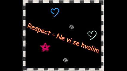 Respect - Не ви се хвалим