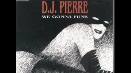 D.j. Pierre - We Gonna Funk 1993