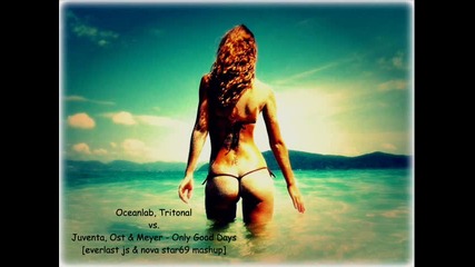 !!! За Първи Път !!! ( Hot Remix 2011) Oceanlab, Tritonal vs Juventa - Only Good Days