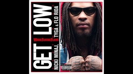 Waka Flocka Flame - Get Low (feat. Nicki Minaj, Tyga Flo Rida)
