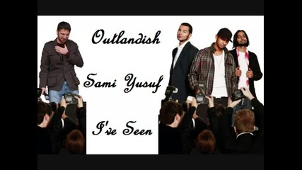 Outlandish Ft. Sami Yusuf - I've Seen
