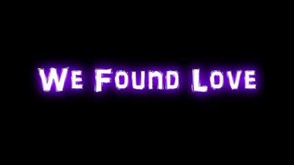 Rihanna - we found love ft. Calvin Harris Lyrics