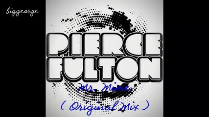 Pierce Fulton - Mr. Mime ( Original Mix ) [high quality]