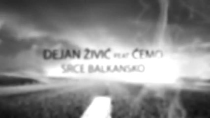 Dejan Zivic feat. Cemo - Srce balkansko