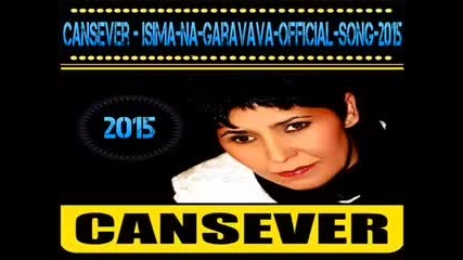Cansever - Isima na garavava 2015