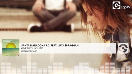 Santa Maradona F.c. Feat. Lucy Spraggan - Give Me Sunshine (jerome Remix)