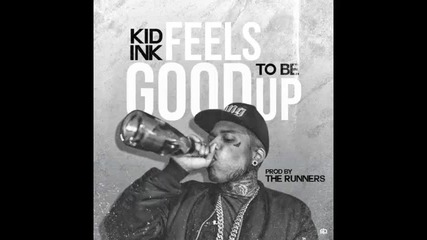 *2014* Kid Ink - Feels good to be up