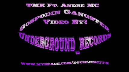 Tmk Ft. Andre Mc - Gospodin Gangster 