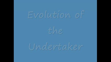 the evolution of the undertaker